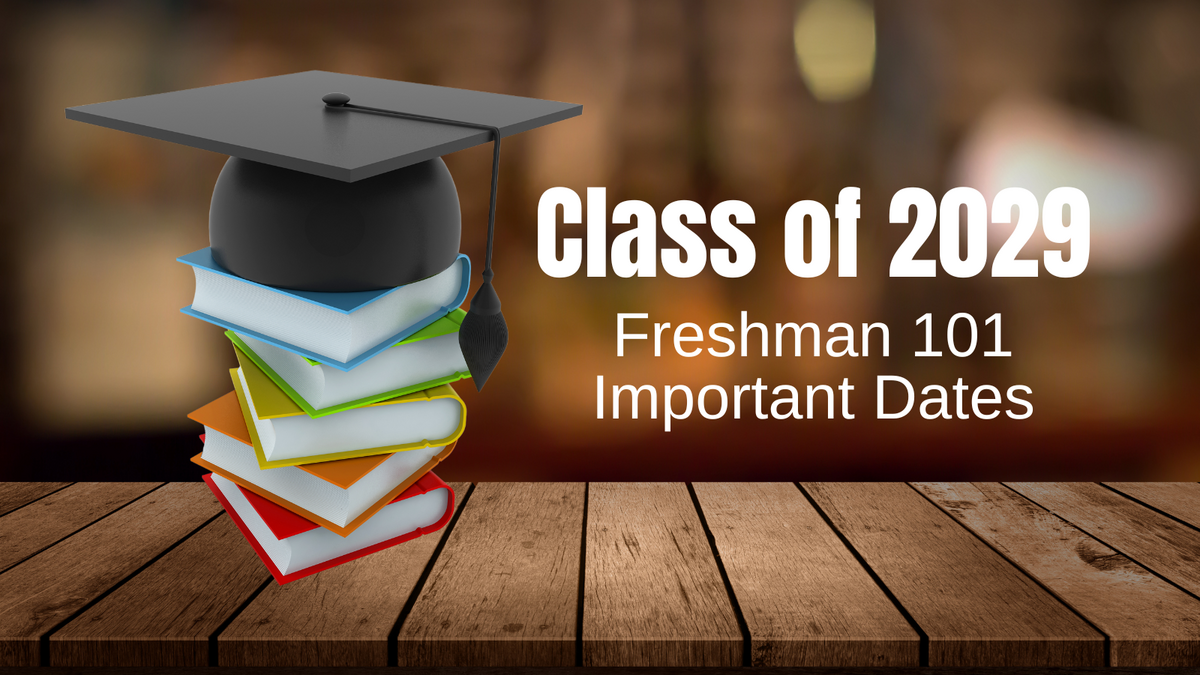 Class of 2029, freshman 101 important dates